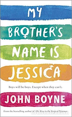Libros: MY BROTHER'S NAME IS JESSICA - Boyne, John