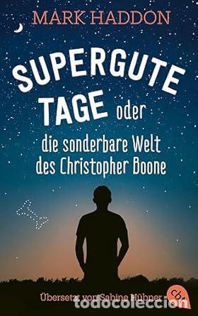 Libros: SUPERGUTE TAGE ODER DIE SONDERBARE WELT DES CHRISTOPHER BOONE - Haddon, Mark - Foto 1