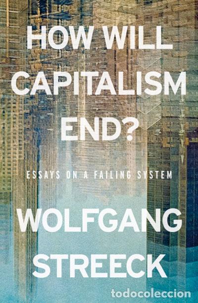 Libri: HOW WILL CAPITALISM END? - STREECK, WOLFGANG