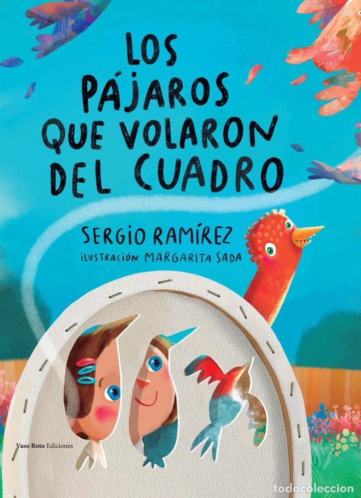 Libri: PAJAROS QUE VOLARON DEL CUADRO,LOS - RAMIREZ, SERGIO