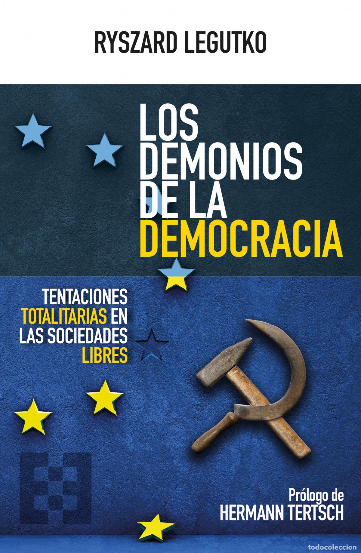 Libros: LOS DEMONIOS DE LA DEMOCRACIA - Legutko, Ryszard