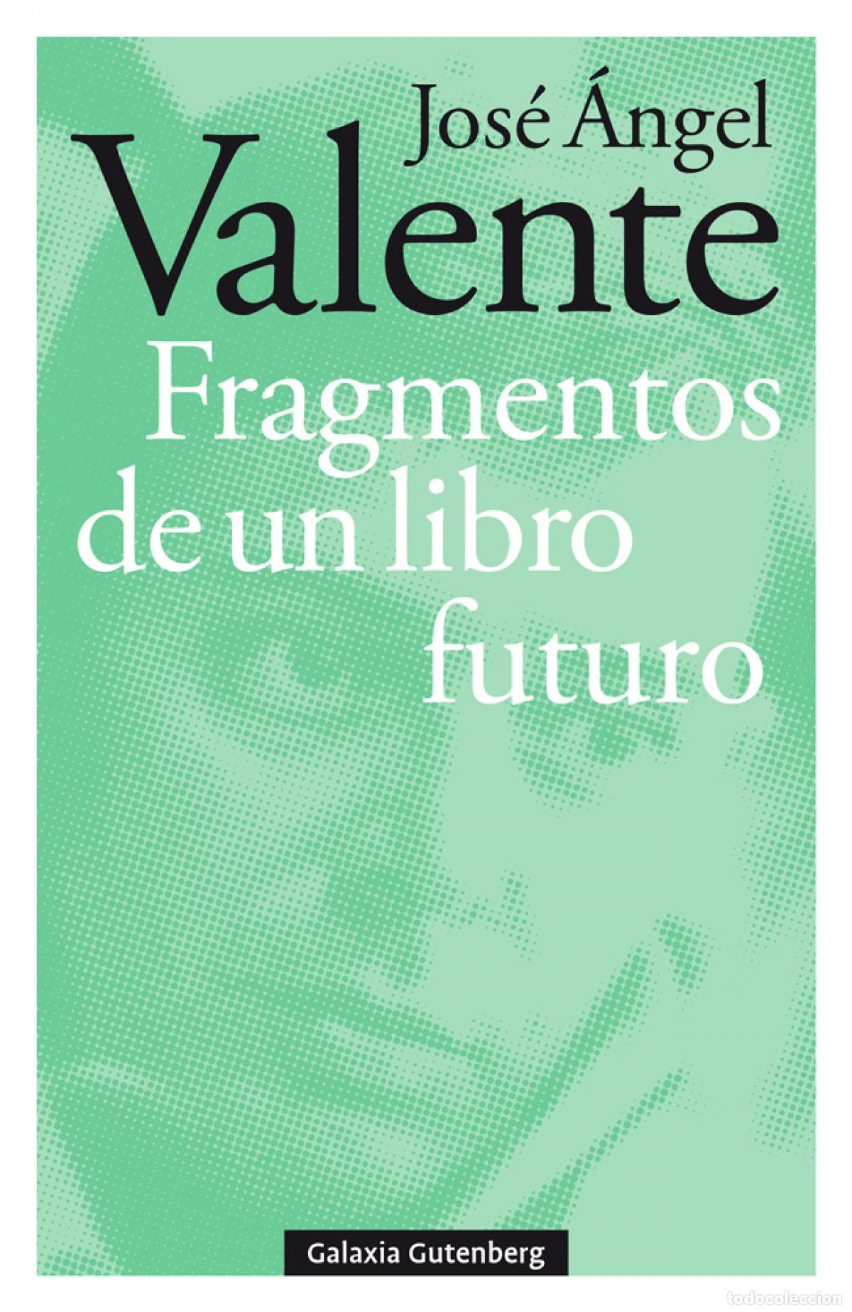 Libros: FRAGMENTOS DE UN LIBRO FUTURO-R&Uacute;STEGA - Valente, Jos&eacute; &Aacute;ngel