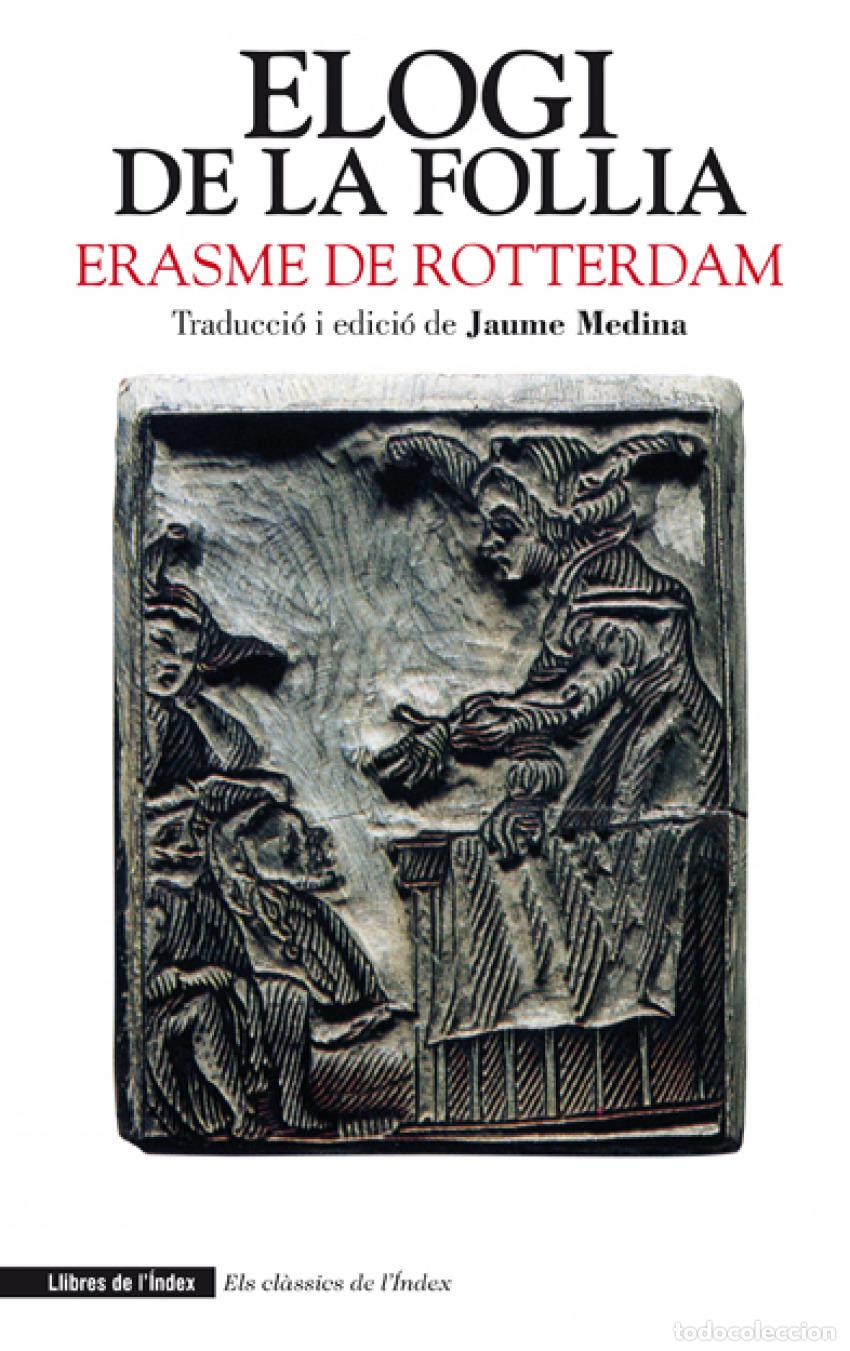 Libri: ELOGI DE LA FOLLIA - ROTHERDAM, ERASME DE