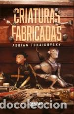 Libros: CRIATURAS FABRICADAS - Tchaikovsky, Adrian