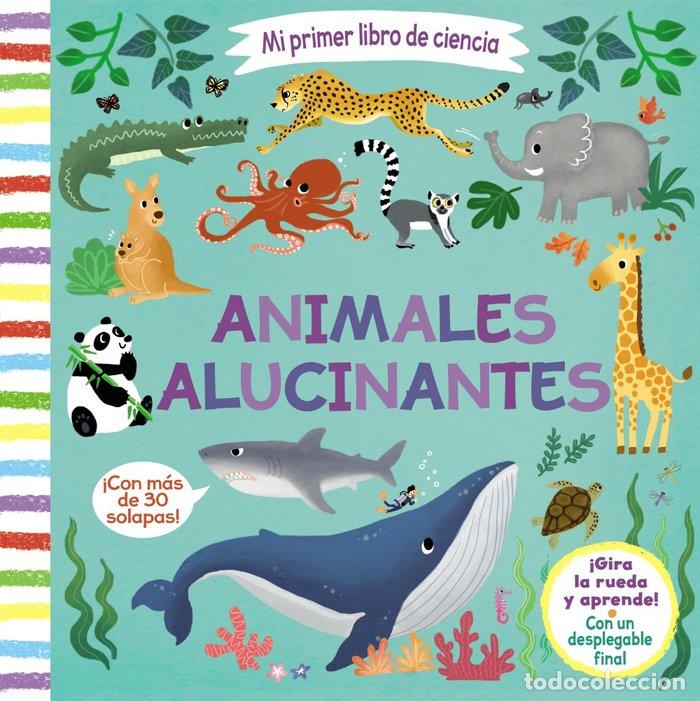 B&uuml;cher: MI PRIMER LIBRO DE CIENCIA. ANIMALES ALUCINANTES - AA.VV Traducci&oacute;n: Vivero Rodr&iacute;guez, Roberto