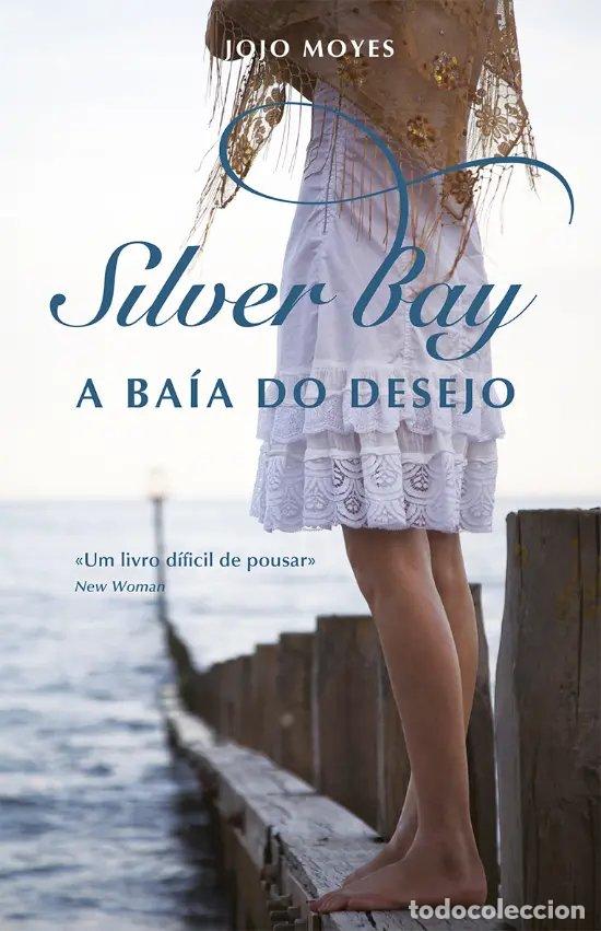 Livros: SILVER BAY - A BA&Iacute;A DO DESEJO - Moyes, Jojo