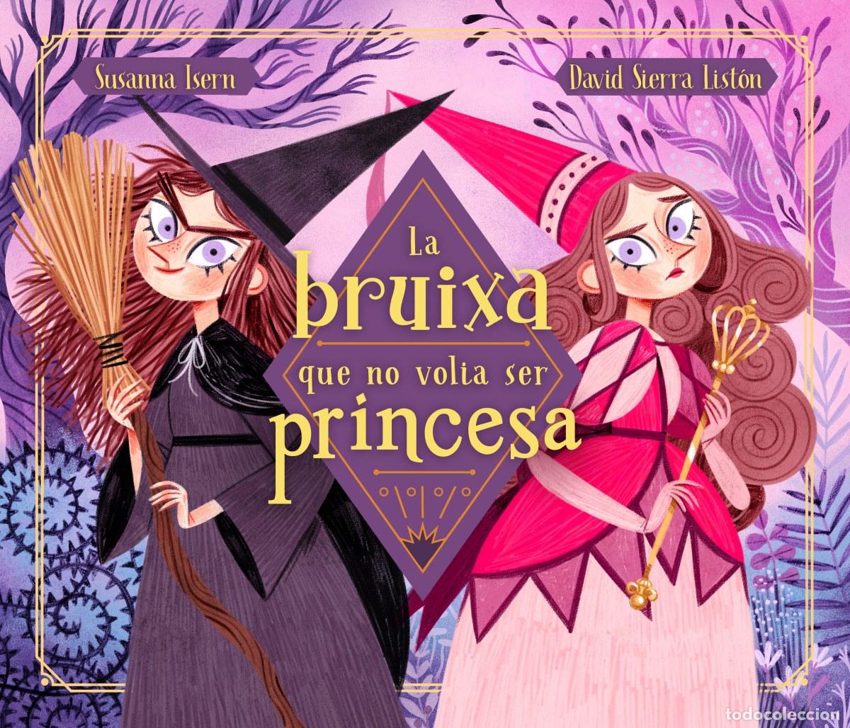 Libri: LA BRUIXA QUE NO VOLIA SER PRINCESA - Isern, Susanna