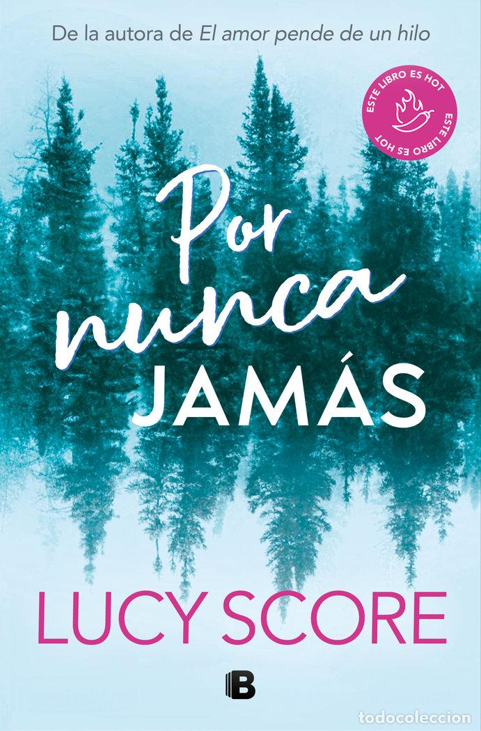 Libros: POR NUNCA JAMAS - LUCY SCORE