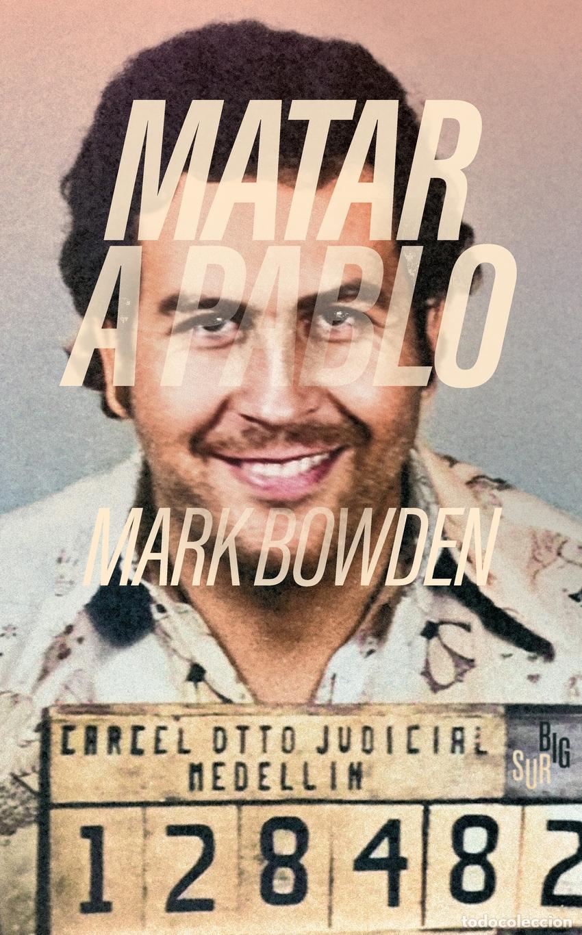 books: MATAR A PABLO - Bowden, Mark