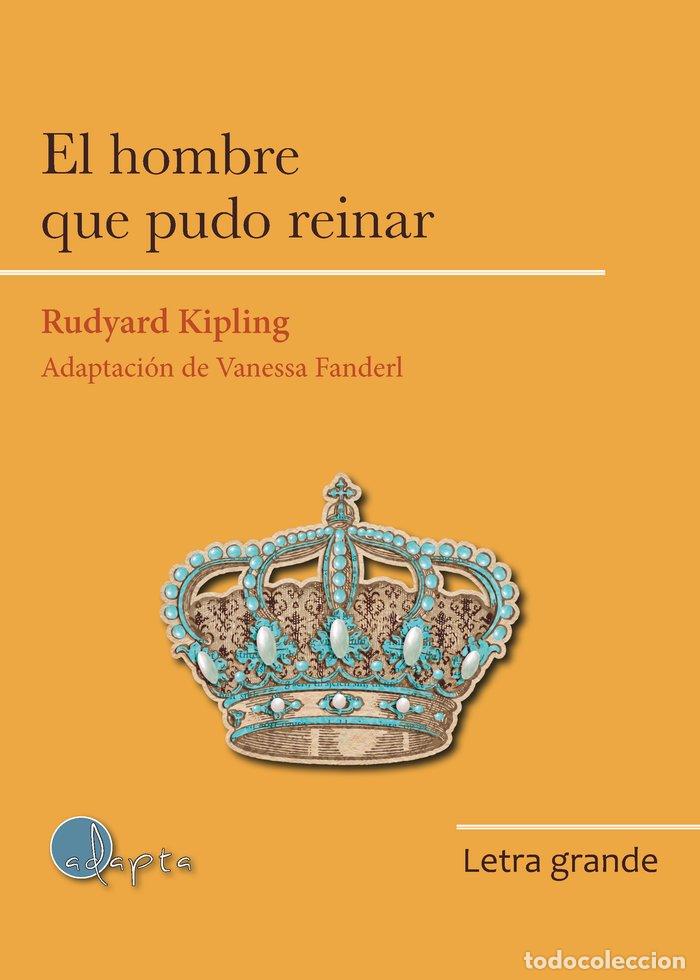 Livres: EL HOMBRE QUE PUDO REINAR LETRA GRANDE - KIPLING, RUDYARD