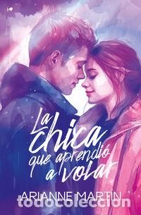 Livres: CHICA QUE APRENDIO A VOLAR, LA.(ROMANTICA) - Mart&iacute;n, Arianne