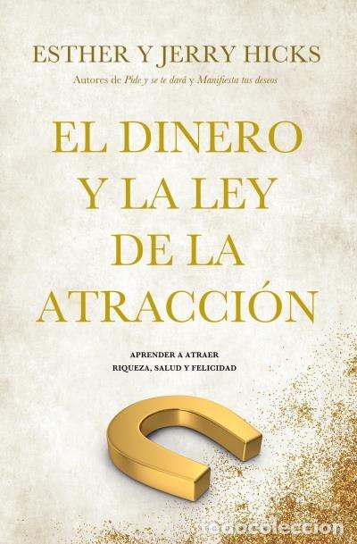 B&uuml;cher: EL DINERO Y LA LEY DE LA ATRACCION - HICKS, ESTHER