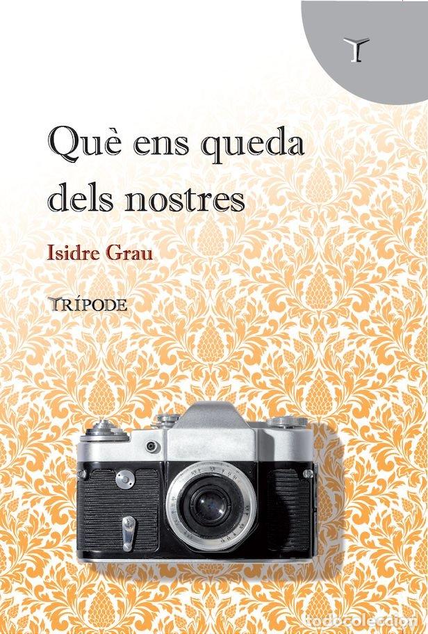 books: QUE ENS QUEDA DELS NOSTRES - GRAU, ISIDRE