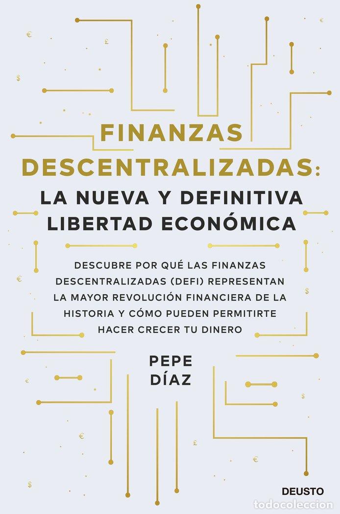 Libri: FINANZAS DESCENTRALIZADAS: LA NUEVA Y DEFINITIVA LIBERTAD ECON&Oacute;MICA - D&iacute;az, Pepe