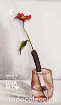 Libros: UNA FLOR - PALOMAS, ALEJANDRO - Foto 1