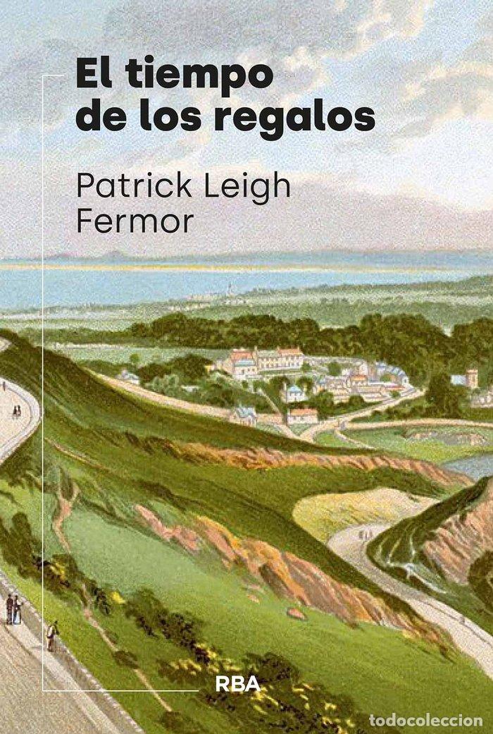B&uuml;cher: EL TIEMPO DE LOS REGALOS - LEIGH FERMOR, PATRICK