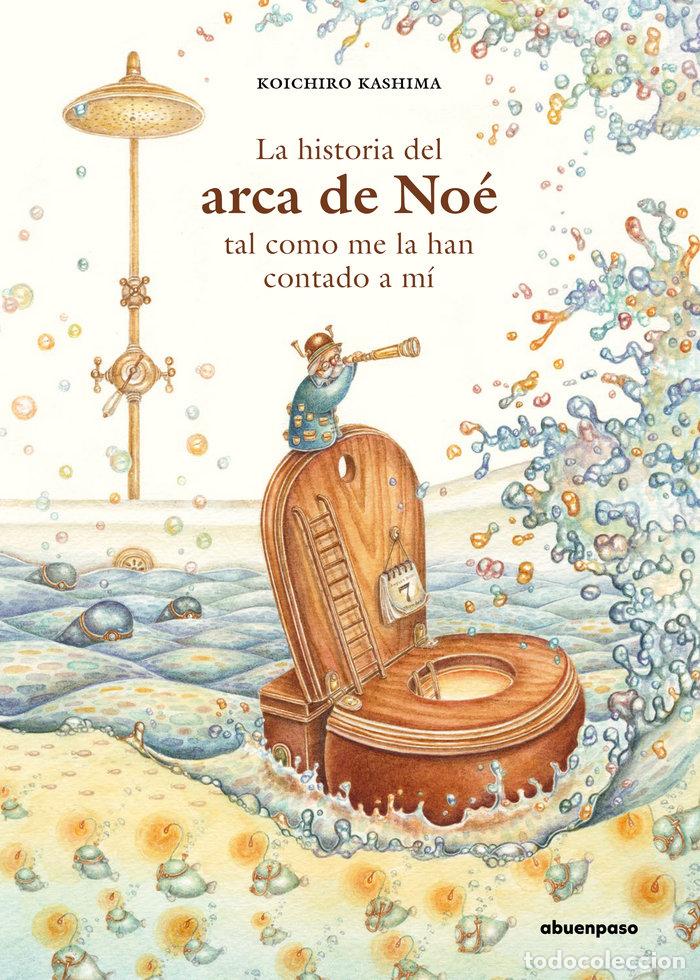 Libri: LA HISTORIA DEL ARCA DE NO&Eacute; TAL COMO ME LA HAN CONTADO A M&Iacute; - Kashima, Koichiro