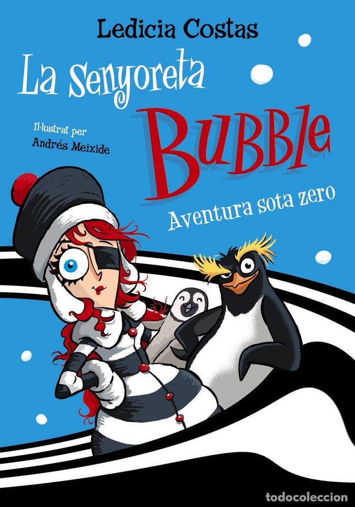 Libri: LA SENYORETA BUBBLE: AVENTURA SOTA ZERO - Costas, Ledicia