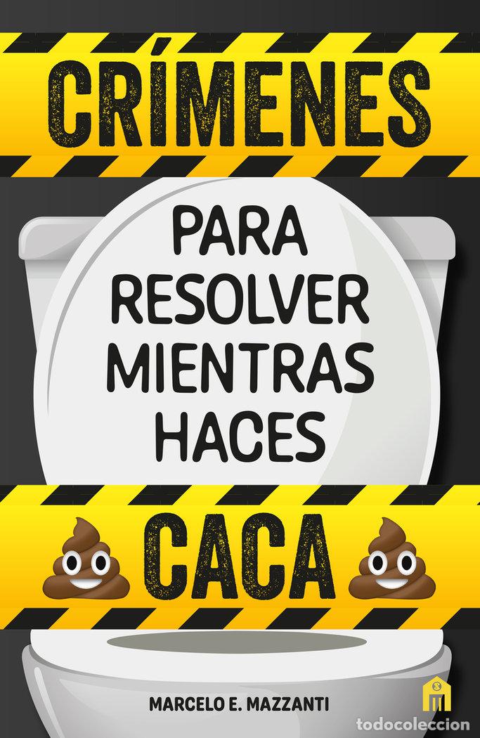 B&uuml;cher: CRIMENES PARA RESOLVER MIENTRAS HACES CACA - MAZZANTI, MARCELO E.