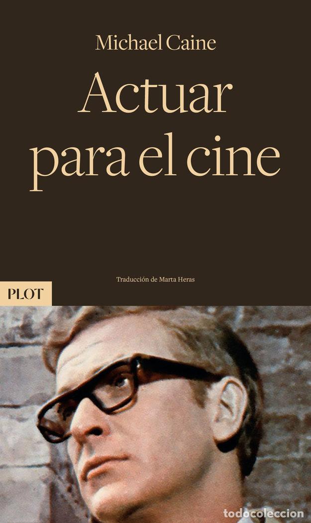 Libros: ACTUAR PARA EL CINE - CAINE, MICHAEL