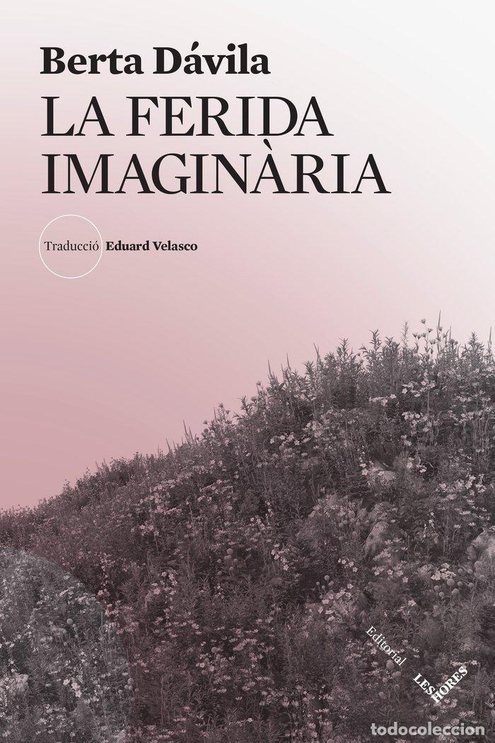 Libros: LA FERIDA IMAGINARIA - DAVILA, BERTA