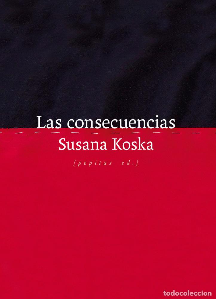 Libros: LAS CONSECUENCIAS - KOSKA, SUSANA