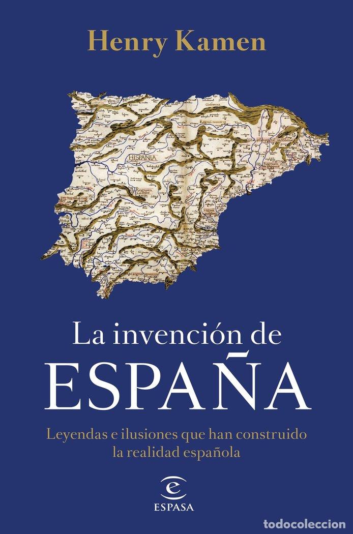 B&uuml;cher: LA INVENCION DE ESPA&Ntilde;A - KAMEN, HENRY