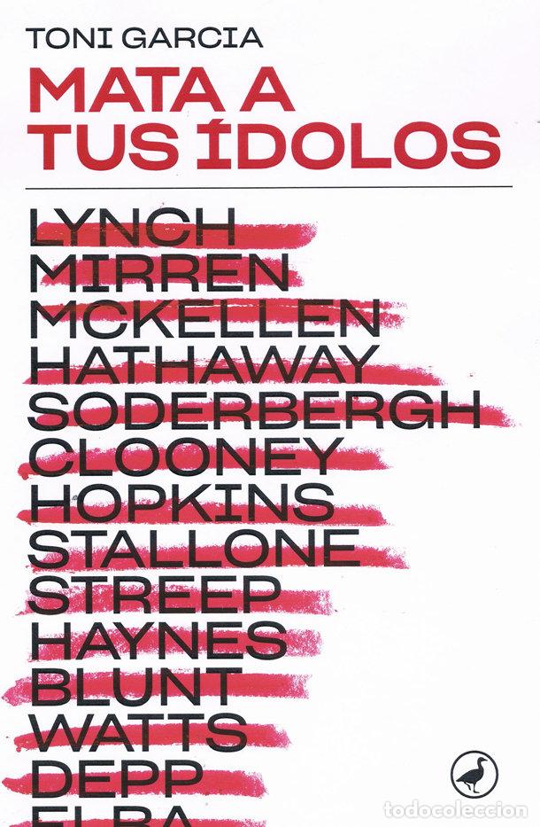 Libros: MATA A TUS &Iacute;DOLOS - Garcia, Toni