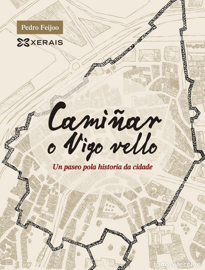B&uuml;cher: CAMI&Ntilde;AR O VIGO VELLO - FEIJOO, PEDRO