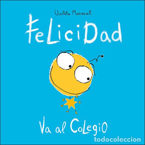 Libri: FELICIDAD VA AL COLEGIO - MONREAL DIAZ, VIOLETA