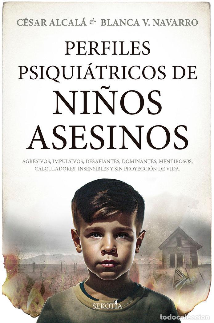 Libros: PERFILES PSIQUIATRICOS DE NI&Ntilde;OS ASESINOS - ALCALA, CESAR