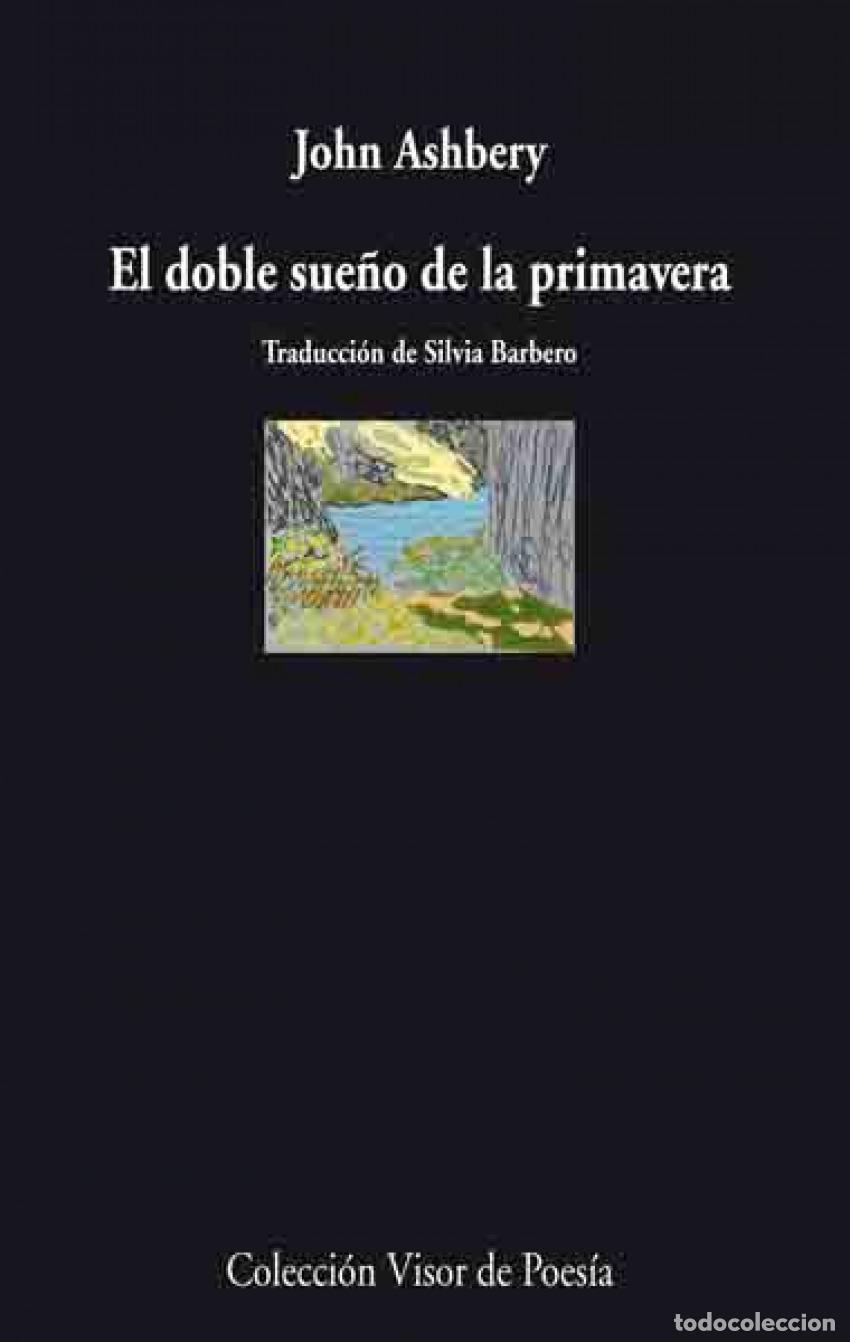 Libri: EL DOBLE SUE&Ntilde;O DE LA PRIMAVERA - Ashbery, John