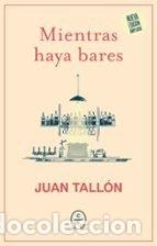 Libros: MIENTRAS HAYA BARES - Tall&oacute;n, Juan