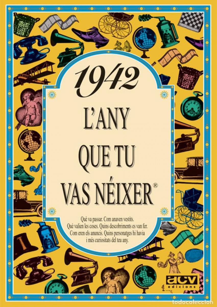 Libri: 1942.L'ANY QUE TU VAS N&Eacute;IXER - AA.VV.