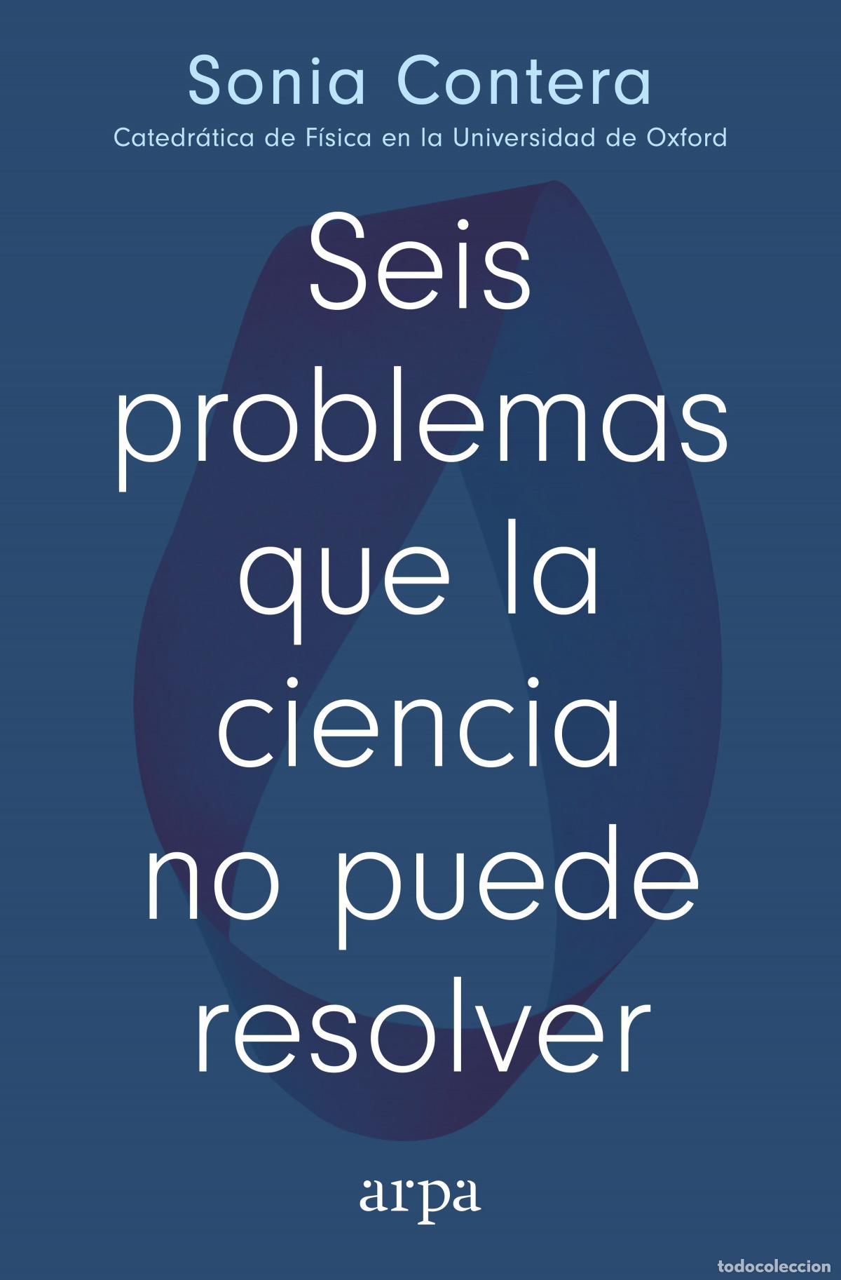 Libri: SEIS PROBLEMAS QUE LA CIENCIA NO PUEDE RESOLVER - CONTERA, SONIA