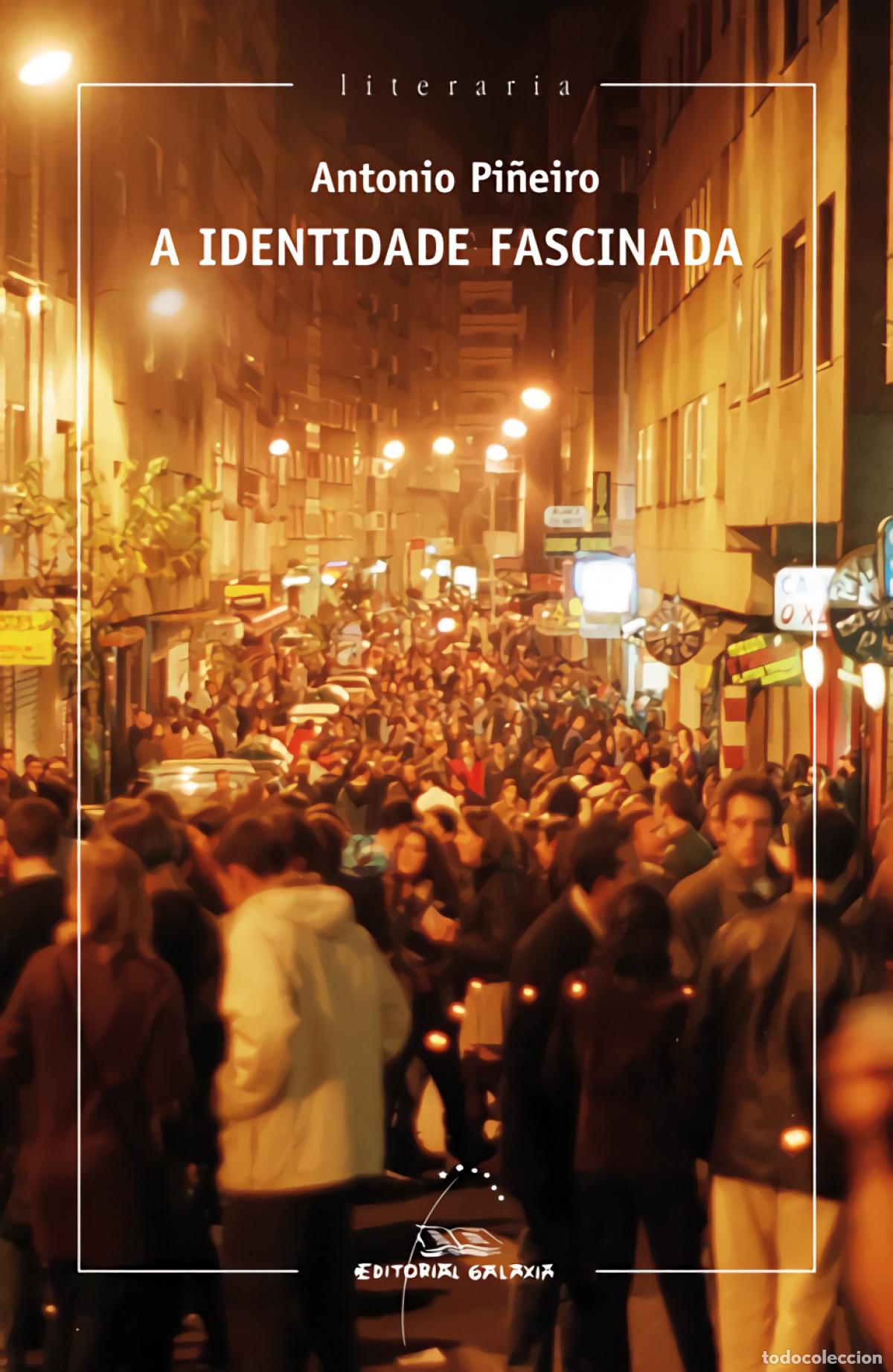 Libros: A IDENTIDADE FASCINADA - Pi&ntilde;eiro, Antonio
