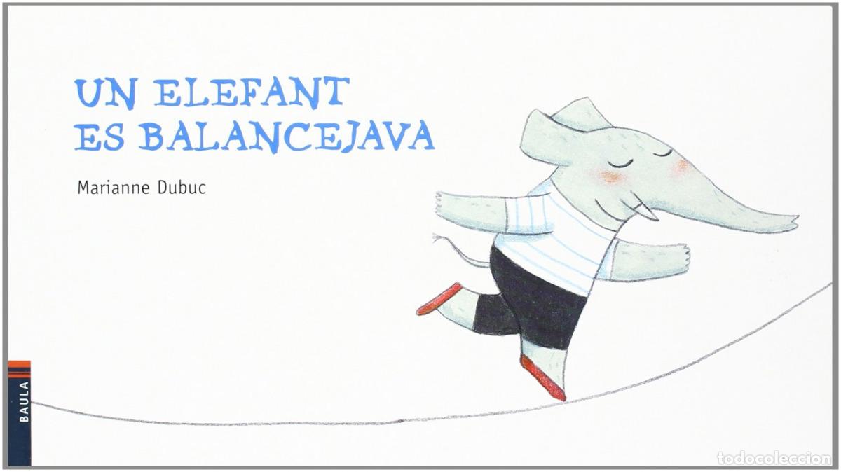 Libri: UN ELEFANT ES BALANCEJAVA - Dubuc, Marianne