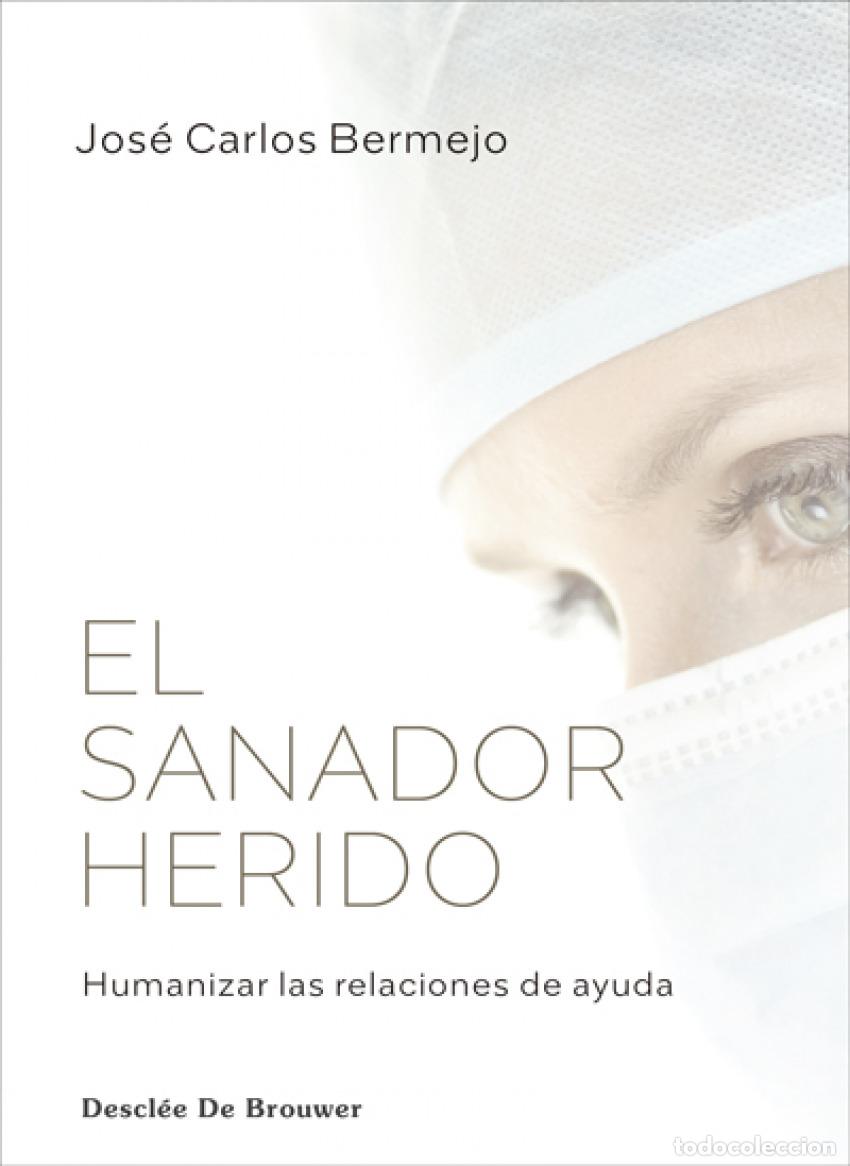 Libros: EL SANADOR HERIDO. HUMANIZAR LAS RELACIONES DE AYUDA - Bermejo Higuera, Jos&eacute; Carlos