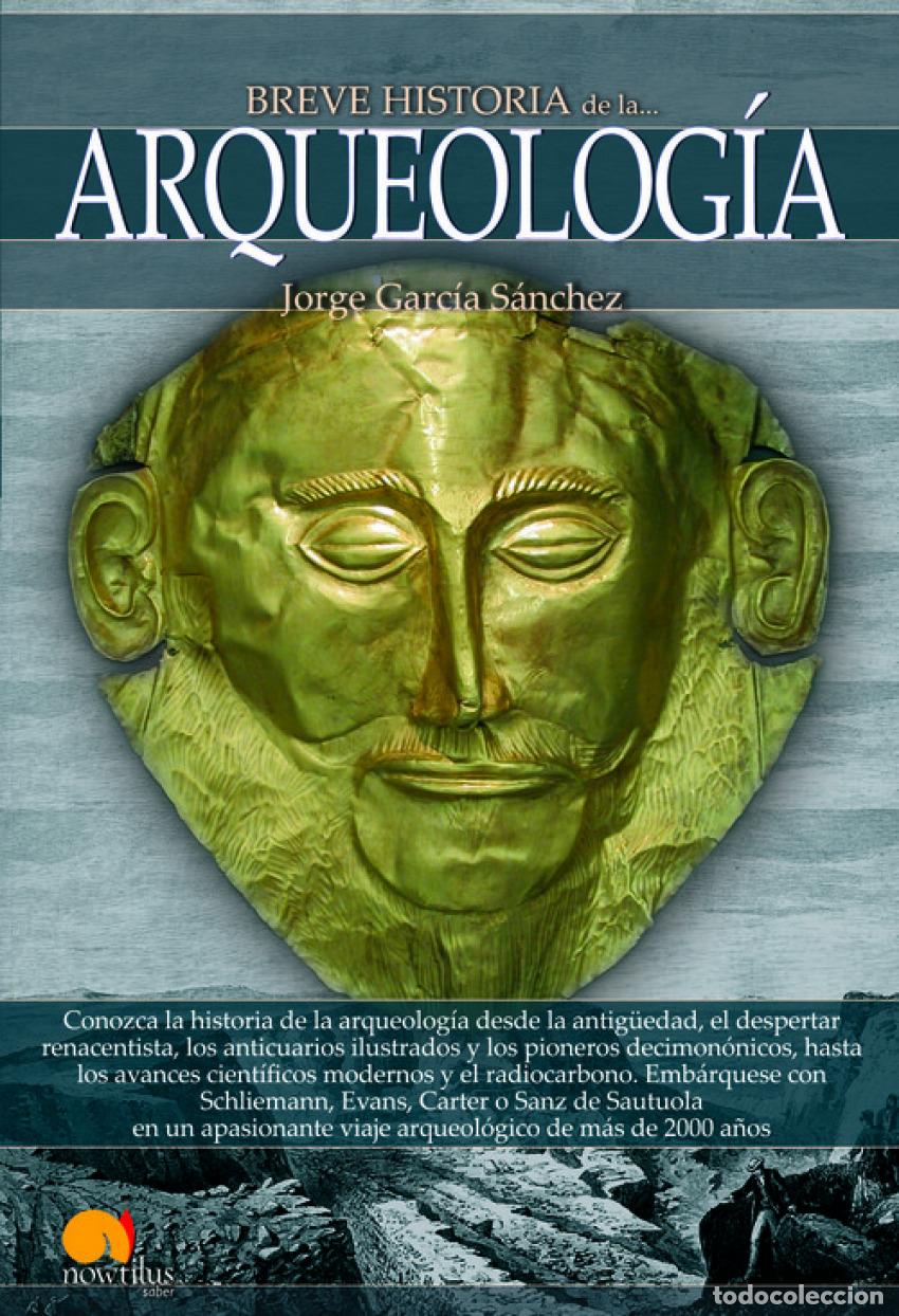 B&uuml;cher: BREVE HISTORIA DE LA ARQUEOLOG&Iacute;A - Garc&iacute;a S&aacute;nchez, Jorge