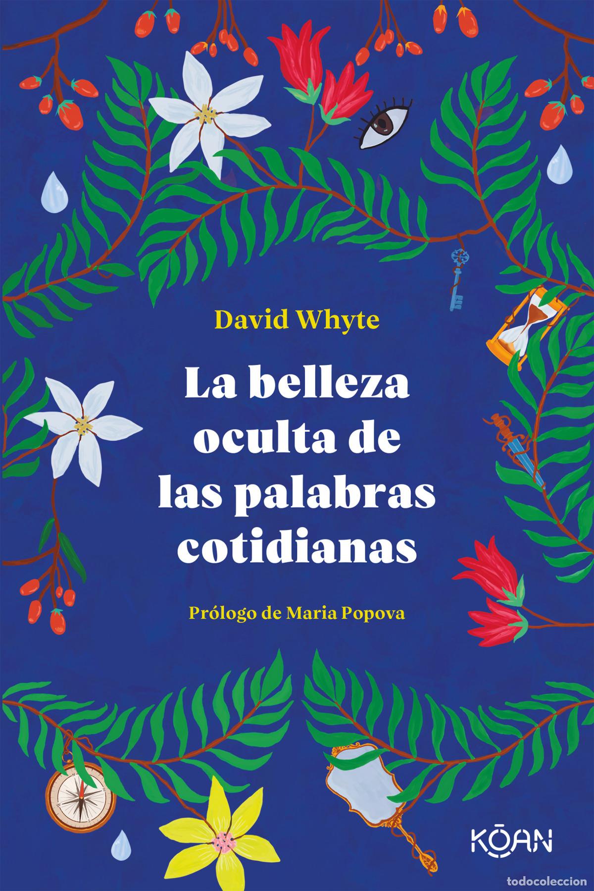 B&uuml;cher: LA BELLEZA OCULTA DE LAS PALABRAS COTIDIANAS - Whyte, David