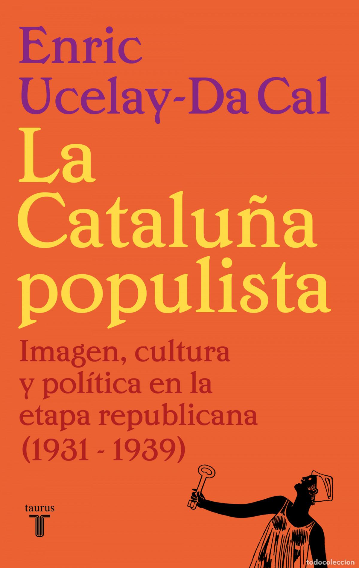 Libri: LA CATALU&Ntilde;A POPULISTA - Ucelay Da Cal, Enric