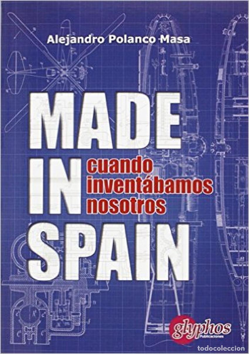 B&uuml;cher: MADE IN SPAIN. CUANDO INVENT&Aacute;BAMOS NOSOTROS - Polanco Masa, Alejandro