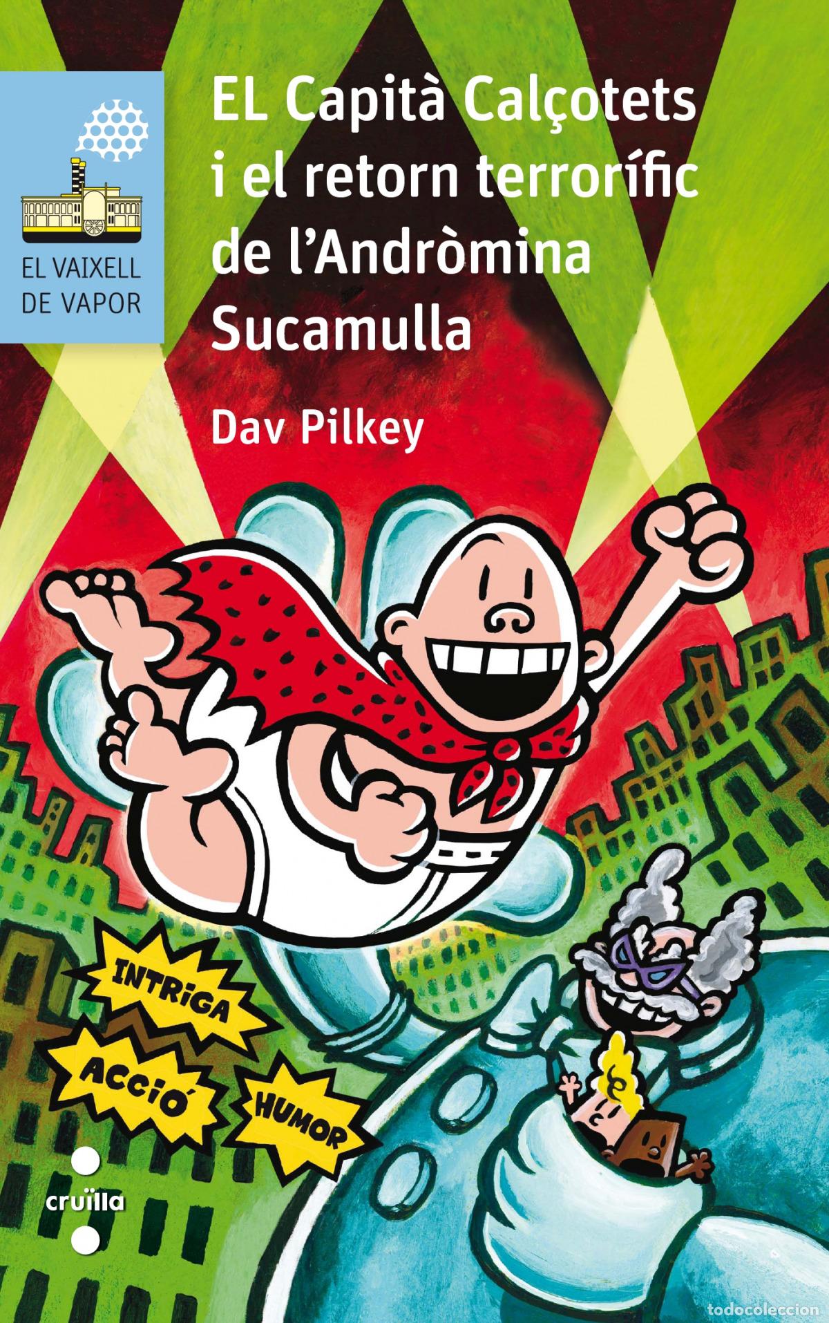 Libri: EL CAPIT&Agrave; CAL&Ccedil;OTETS I EL RETORN TERROR&Iacute;FIC DE L'ANDR&Ograve;MINA SUCAMULLA - Pilkey, Dav