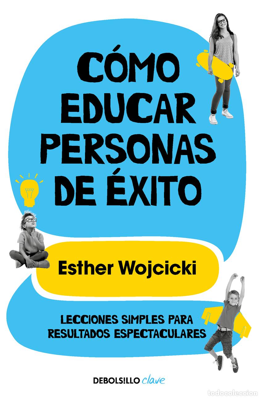 B&uuml;cher: C&Oacute;MO EDUCAR PERSONAS DE &Eacute;XITO - Wojcicki, Ester