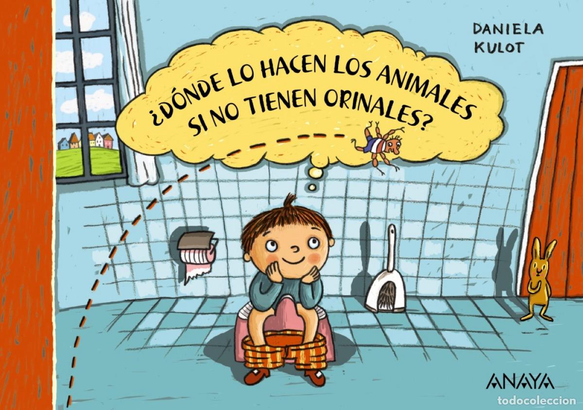 Libri: &iquest;D&Oacute;NDE LO HACEN LOS ANIMALES SI NO TIENEN ORINALES? - Kulot, Daniela