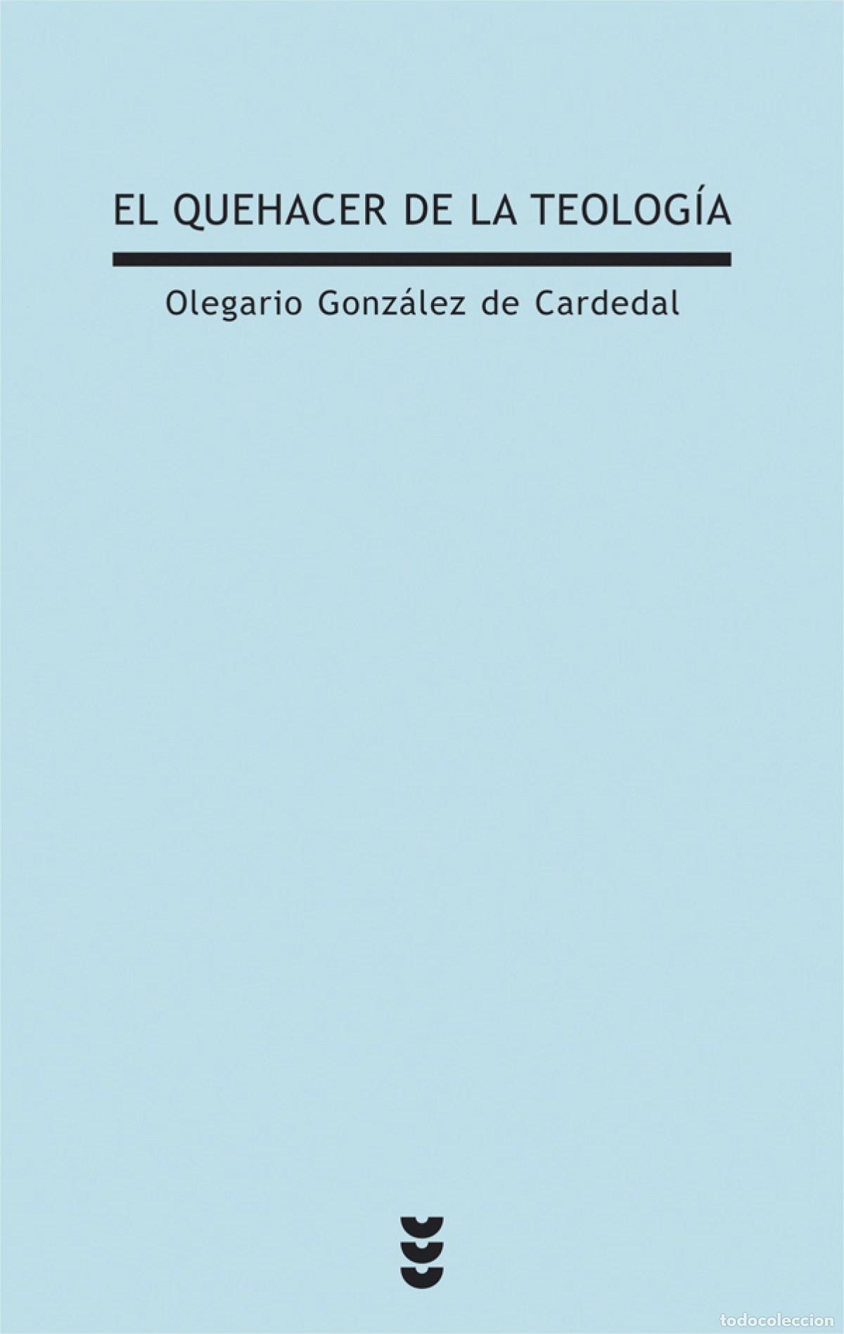Livres: EL QUEHACER DE LA TEOLOG&Iacute;A - Gonz&aacute;lez de Cardedal, Olegario