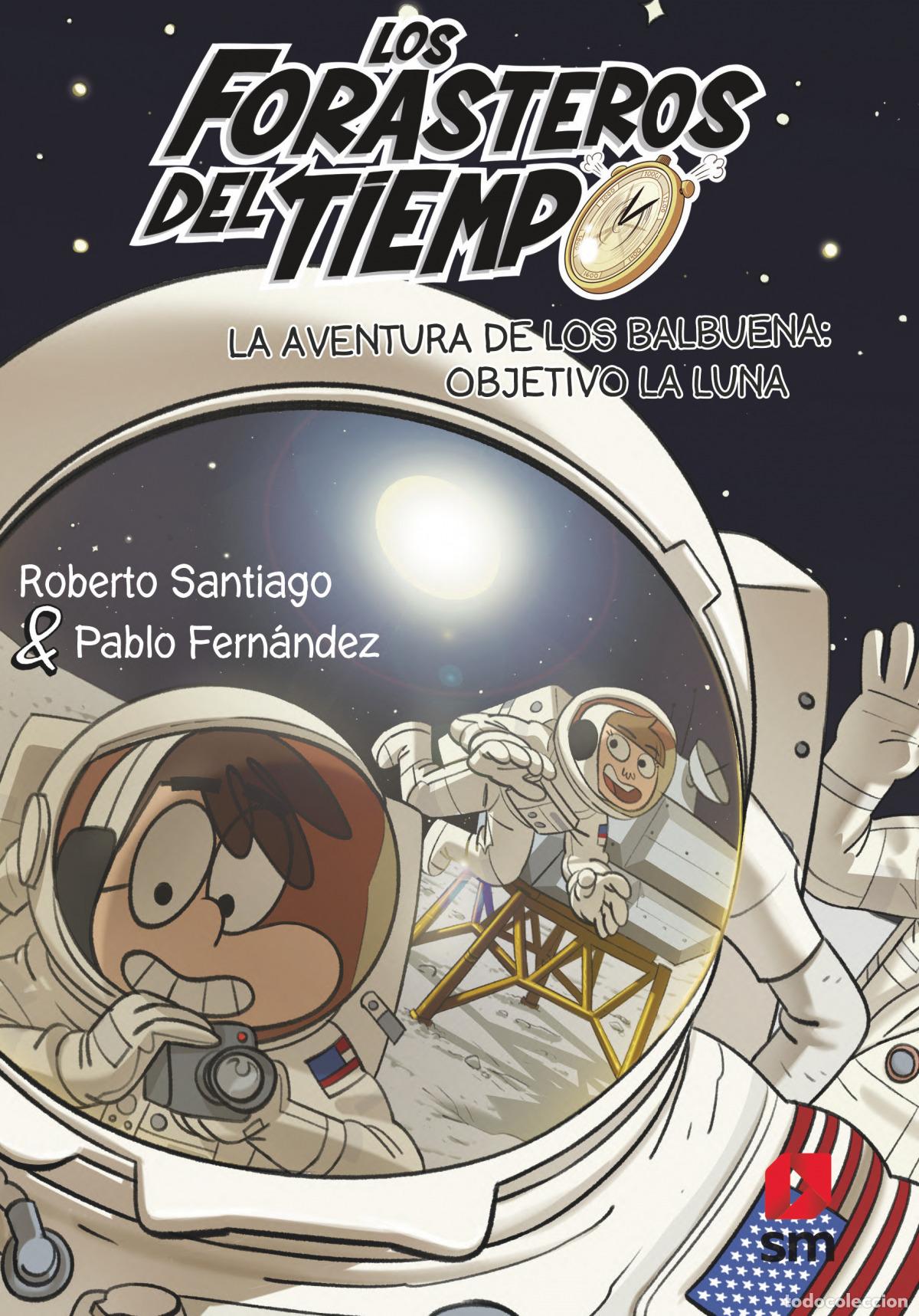 Livros: LA AVENTURA DE LOS BALBUENA OBJETIVO LA LUNA (FORASTEROS DEL TIEMPO 12) - Santiago, Roberto
