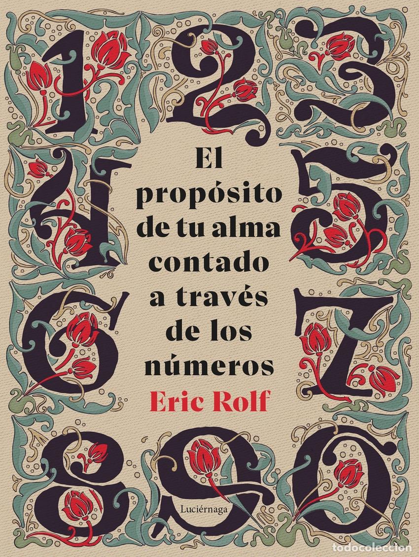 Libros: EL PROP&Oacute;SITO DE TU ALMA CONTADO A TRAV&Eacute;S DE LOS N&Uacute;MEROS - Rolf, Eric