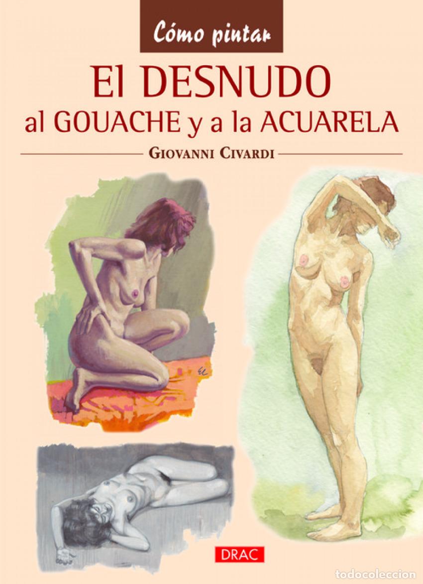 Libri: EL DESNUDO AL GOUACHE Y A LA ACUARELA - Civardi, Giovanni