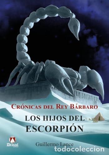 Libros: Cr&oacute;nicas del Rey B&aacute;rbaro. Los hijos del escorpi&oacute;n - Lance, Guillermo